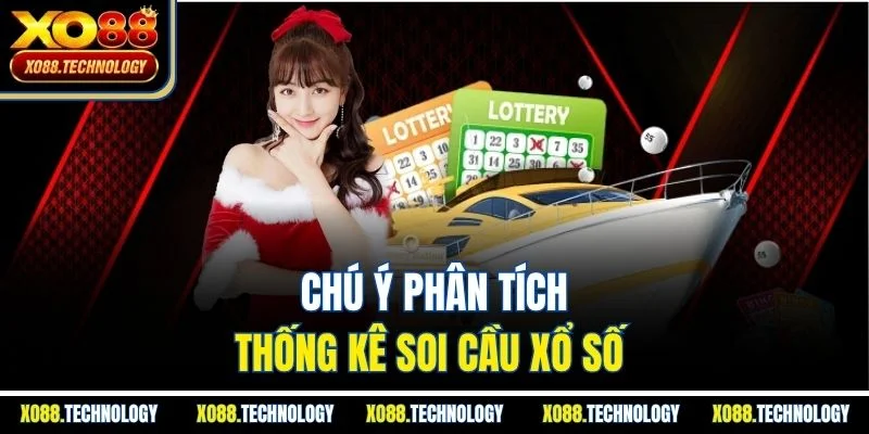 Chú ý phân tích thống kê soi cầu xổ số