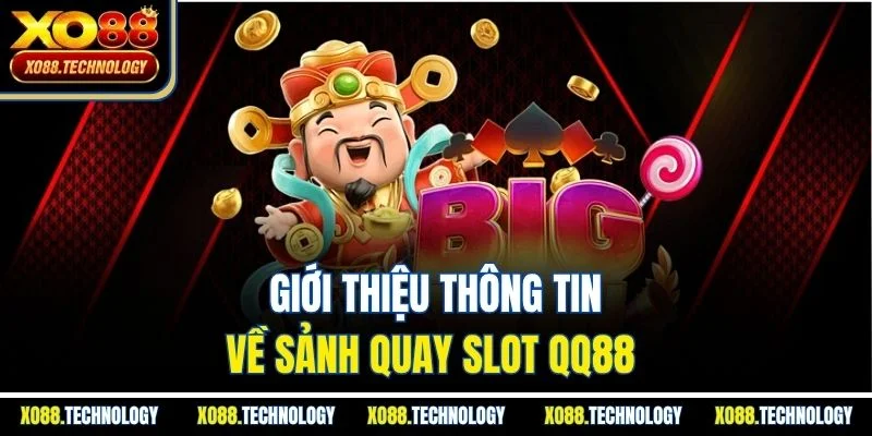 Giới thiệu thông tin về sảnh quay slot QQ88 