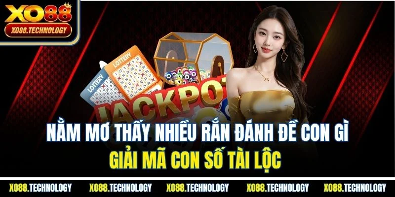 Nằm Mơ Thấy Nhiều Rắn Đánh Đề Con Gì: Giải Mã Con Số Tài Lộc
