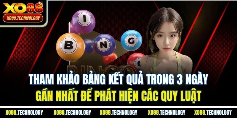 Tham khảo bảng kết quả trong 3 ngày gần nhất để phát hiện các quy luật
