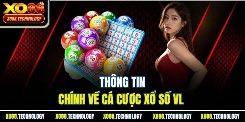 Thông tin chính về cá cược xổ số VL