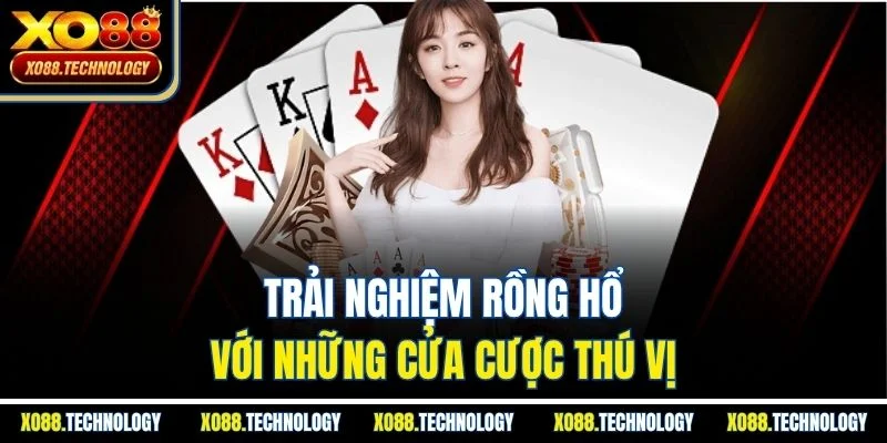 Trải nghiệm rồng hổ với những cửa cược thú vị